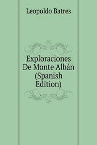 Exploraciones De Monte Alban (Spanish Edition)