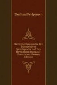Die Konkordanzgesetze Der Franzosischen Sprechsprache Und Ihre Entwicklung: Inaugural-Dissertation (German Edition)