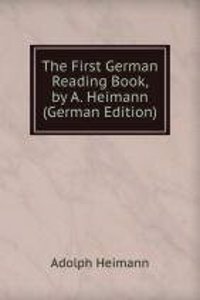 First German Reading Book, by A. Heimann (German Edition)