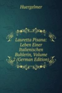 Lauretta Pisana: Leben Einer Italienischen Buhlerin, Volume 2 (German Edition)