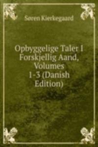 Opbyggelige Taler I Forskjellig Aand, Volumes 1-3 (Danish Edition)