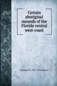 Certain aboriginal mounds of the Florida central west-coast
