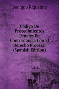 Codigo De Procedimientos Penales En Concordancia Con El Derecho Procesal (Spanish Edition)