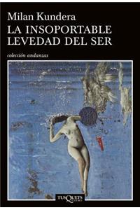 La Insoportable Levedad del Ser / The Unbearable Lightness of Being