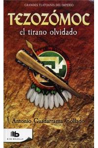 Tezozomoc, El Tirano Olvidado