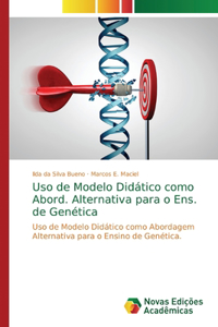 Uso de Modelo Didático como Abord. Alternativa para o Ens. de Genética