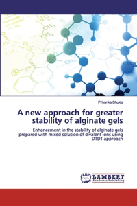 new approach for greater stability of alginate gels