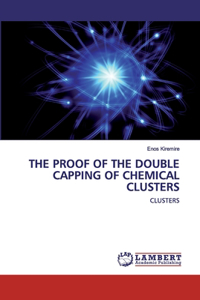 Proof of the Double Capping of Chemical Clusters
