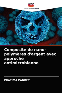 Composite de nano-polymères d'argent avec approche antimicrobienne