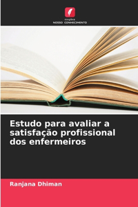 Estudo para avaliar a satisfação profissional dos enfermeiros