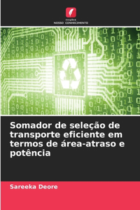 Somador de seleção de transporte eficiente em termos de área-atraso e potência