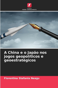 A China e o Japão nos jogos geopolíticos e geoestratégicos