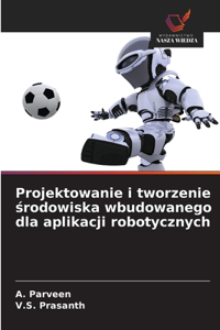 Projektowanie i tworzenie środowiska wbudowanego dla aplikacji robotycznych