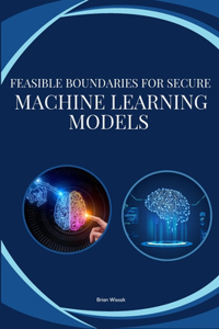 Feasible boundaries for secure Machine Learning models