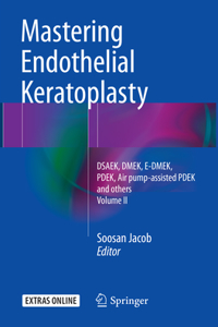 Mastering Endothelial Keratoplasty