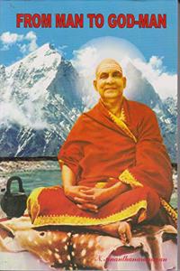 From Man to God-Man : The Inspiring Life Story of Swami Sivananda