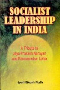 Socialist Leadership in India: A Tribute to Jaya Prakash Narayan and Rammanohar Lohia