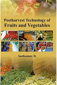 Postharvest Technology of Fruits and Vegetables