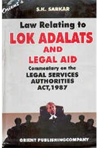 Law Relating To Lok Adalats & Legal Aid Commentary On The Lagal Services Authorities Act 1987