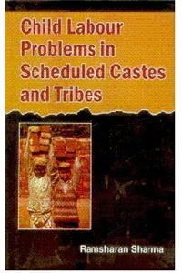 Child Labour Problems in Scheduled Castes and Tribes