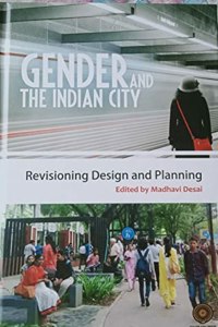 GENDER AND THE INDIAN CITY by Madhavi Desai Hardcover