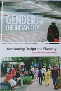 GENDER AND THE INDIAN CITY by Madhavi Desai Hardcover