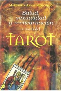 Salud, Sexualidad y Reencarnacion A Traves del Tarot