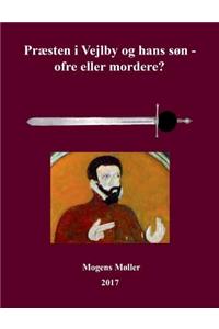 Praesten I Vejlby Og Hans Son - Ofre Eller Mordere?