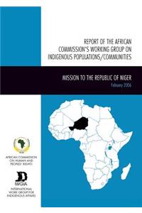 Report of the African Commission's Working Group on Indigenous Populations / Communities: Mission to the Republic of Niger, 14-24 February 2006