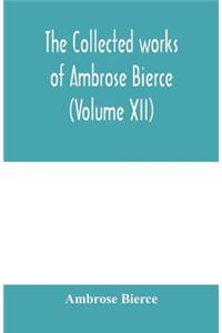 The collected works of Ambrose Bierce (Volume XII)