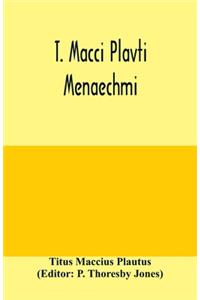 T. Macci Plavti. Menaechmi