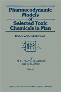 Pharmacodynamic Models of Selected Toxic Chemicals in Man