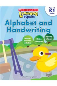 Scholastic Learning Express: Alphabet and Handwriting: Grades K-1