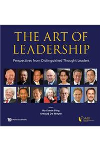 Art Of Leadership, The: Perspectives From Distinguished Thought Leaders
