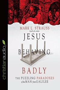 Jesus Behaving Badly