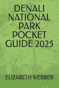Denali National Park Pocket Guide 2025