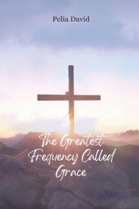 The Greatest Frequency Called Grace
