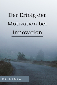 Der Erfolg der Motivation bei Innovation