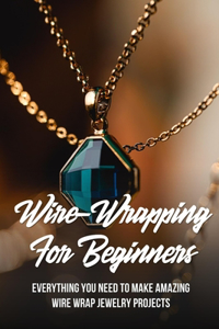 Wire-Wrapping For Beginners
