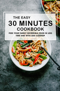 The Easy 30 Munutes Cookbook