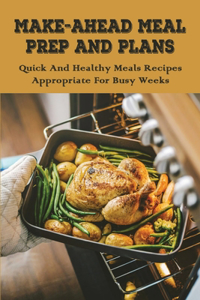 Make-Ahead Meal Prep And Plans