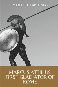 Marcus Attilius First gladiator of Rome
