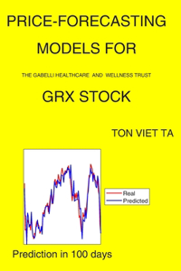 Price-Forecasting Models for The Gabelli Healthcare and Wellness Trust GRX Stock