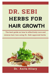 Dr. Sebi Herbs For Hair Growth