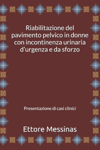 Riabilitazione del pavimento pelvico in donne con incontinenza urinaria d'urgenza e da sforzo