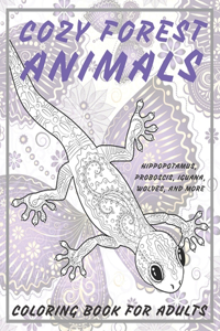 Cozy Forest Animals - Coloring Book for adults - Hippopotamus, Proboscis, Iguana, Wolves, and more
