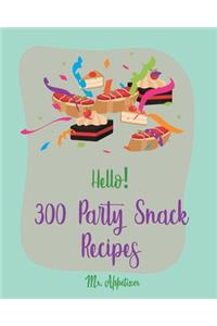 Hello! 300 Party Snack Recipes