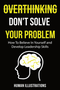 Overthinking Don't Solve Your Problem
