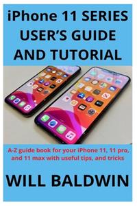iPhone 11 SERIES USER'S GUIDE AND TUTORIAL