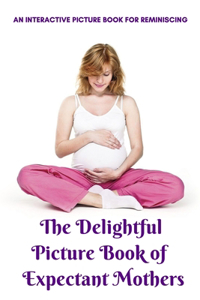 The Delightful Picture Book of Expectant Mothers